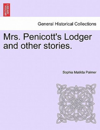 Kniha Mrs. Penicott's Lodger and Other Stories. Sophia Matilda Palmer