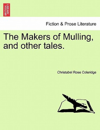 Carte Makers of Mulling, and Other Tales. Christabel Rose Coleridge
