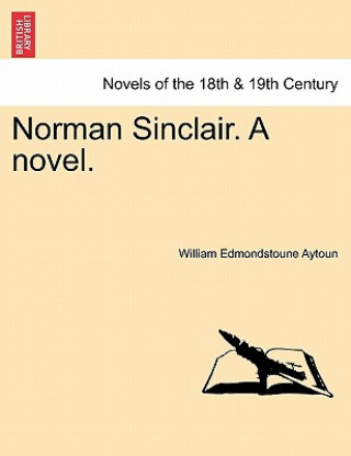 Carte Norman Sinclair. a Novel. William Edmondstoune Aytoun