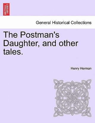 Książka Postman's Daughter, and Other Tales. Henry Herman