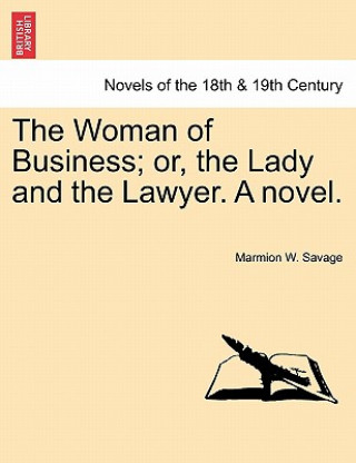 Carte Woman of Business; Or, the Lady and the Lawyer. a Novel. Marmion W Savage