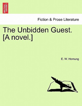 Book Unbidden Guest. [A Novel.] E W Hornung