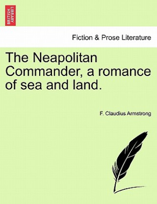 Carte Neapolitan Commander, a Romance of Sea and Land. F Claudius Armstrong