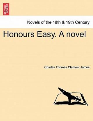 Carte Honours Easy. a Novel Vol. I. Charles Thomas Clement James
