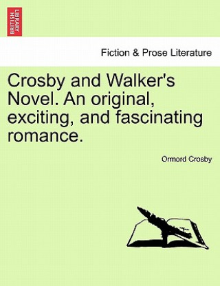 Książka Crosby and Walker's Novel. an Original, Exciting, and Fascinating Romance. Ormord Crosby