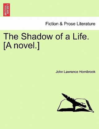 Książka Shadow of a Life. [A Novel.] John Lawrence Hornibrook