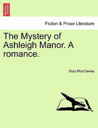 Könyv Mystery of Ashleigh Manor. a Romance. Eliza Rhyl Davies