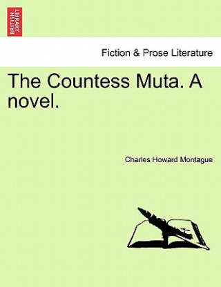 Könyv Countess Muta. a Novel. Charles Howard Montague