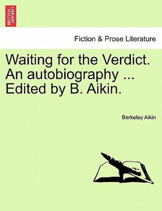 Livre Waiting for the Verdict. an Autobiography ... Edited by B. Aikin. Berkeley Aikin