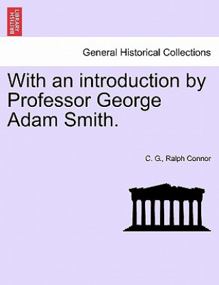 Könyv With an Introduction by Professor George Adam Smith. Ralph Connor