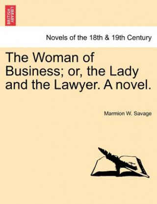 Carte Woman of Business; Or, the Lady and the Lawyer. a Novel. Marmion W Savage