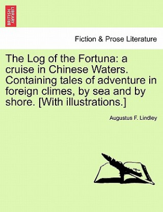 Knjiga Log of the Fortuna Augustus F Lindley