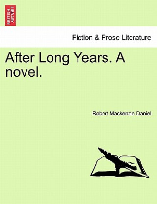 Book After Long Years. a Novel. Robert MacKenzie Daniel