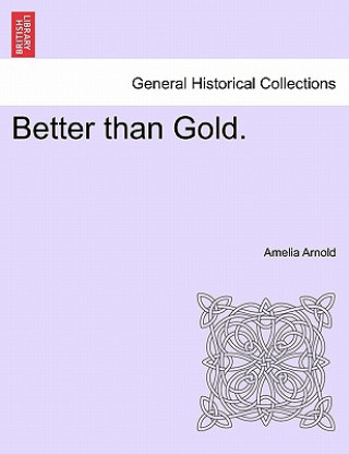 Könyv Better Than Gold. Amelia Arnold