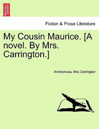 Kniha My Cousin Maurice. [A Novel. by Mrs. Carrington.] Mrs Carrington