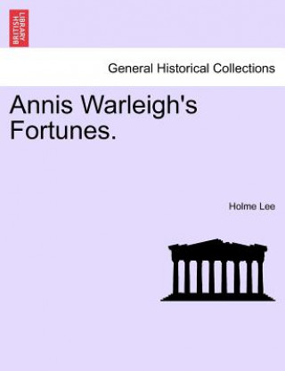 Книга Annis Warleigh's Fortunes. Holme Lee
