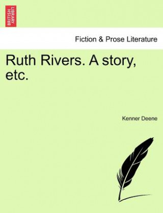Könyv Ruth Rivers. a Story, Etc. Kenner Deene