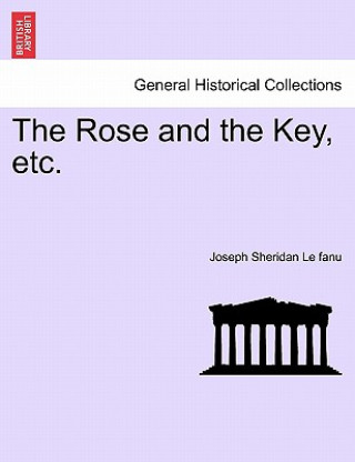 Kniha Rose and the Key, Etc. Joseph Sheridan Le Fanu