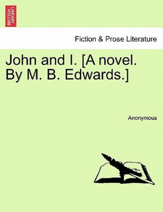 Książka John and I. [A Novel. by M. B. Edwards.] Anonymous