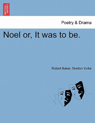 Kniha Noel Or, It Was to Be. Skelton Yorke