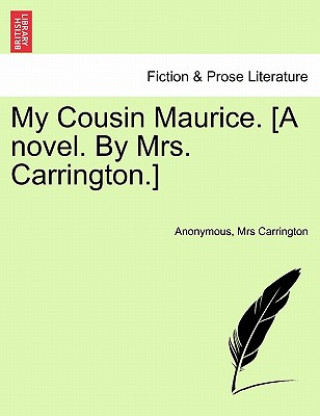 Kniha My Cousin Maurice. [A Novel. by Mrs. Carrington.] Mrs Carrington