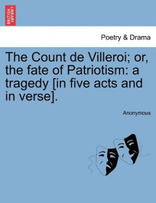Carte Count de Villeroi; Or, the Fate of Patriotism Anonymous