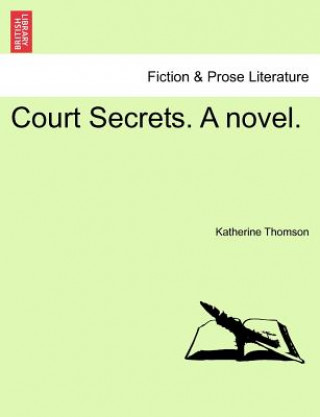 Książka Court Secrets. a Novel. Katherine Thomson