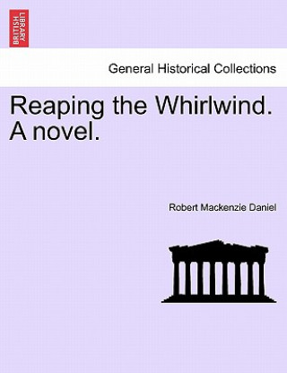 Książka Reaping the Whirlwind. a Novel. Robert MacKenzie Daniel