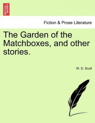 Książka Garden of the Matchboxes, and Other Stories. W D Scull