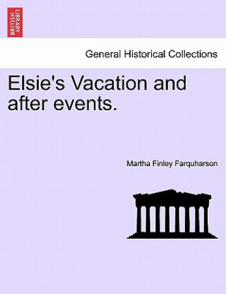 Carte Elsie's Vacation and After Events. Martha Finley Farquharson