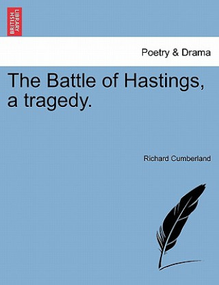 Buch Battle of Hastings, a Tragedy. Richard Cumberland