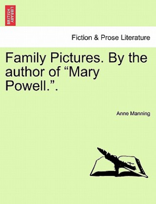 Carte Family Pictures. by the Author of "Mary Powell.." Anne Manning