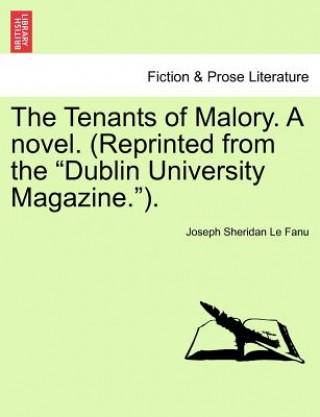 Kniha Tenants of Malory. a Novel. (Reprinted from the Dublin University Magazine.). Vol. I Joseph Sheridan Le Fanu