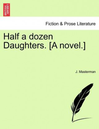 Knjiga Half a Dozen Daughters. [a Novel.] J Masterman