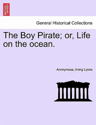 Βιβλίο Boy Pirate; Or, Life on the Ocean. Irving Lyons