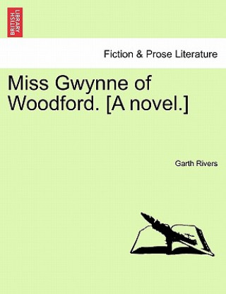 Knjiga Miss Gwynne of Woodford. [A Novel.] Garth Rivers