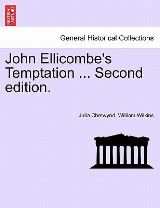 Carte John Ellicombe's Temptation ... Second Edition. William Wilkins