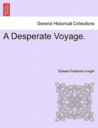 Kniha Desperate Voyage. Edward Frederick Knight