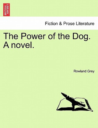Carte Power of the Dog. a Novel. Rowland Grey
