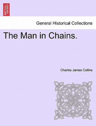 Βιβλίο Man in Chains. Vol. III Charles James Collins