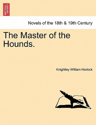 Knjiga Master of the Hounds. Knightley William Horlock
