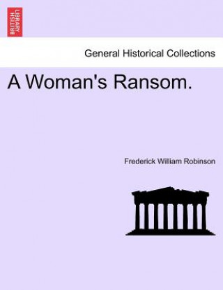 Könyv Woman's Ransom. Frederick William Robinson