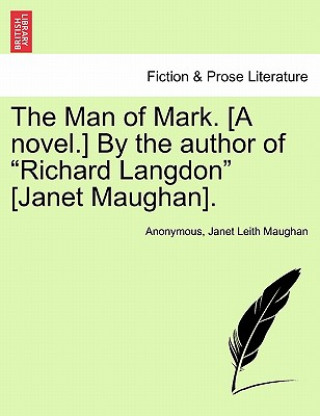 Libro Man of Mark. [a Novel.] by the Author of Richard Langdon [janet Maughan]. Janet Leith Maughan