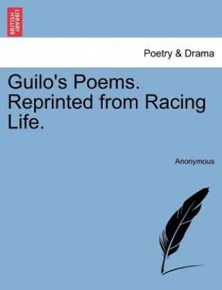 Knjiga Guilo's Poems. Reprinted from Racing Life. Anonymous