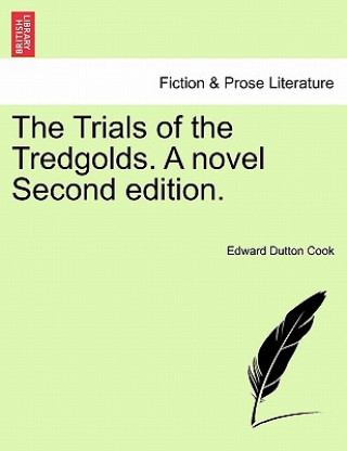 Könyv Trials of the Tredgolds. a Novel Second Edition. Edward Dutton Cook