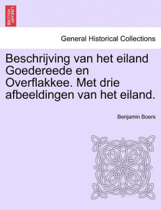 Könyv Beschrijving Van Het Eiland Goedereede En Overflakkee. Met Drie Afbeeldingen Van Het Eiland. Benjamin Boers