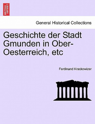 Książka Geschichte der Stadt Gmunden in Ober-Oesterreich, etc, dritter band. Ferdinand Krackowizer