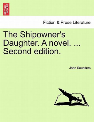 Carte Shipowner's Daughter. a Novel. ... Second Edition. Saunders