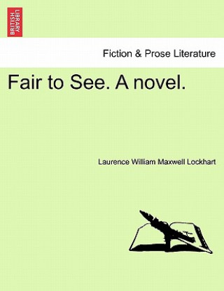 Книга Fair to See. a Novel. Laurence William Maxwell Lockhart