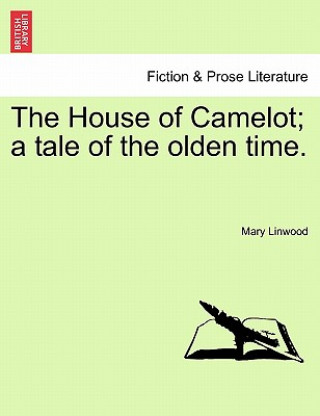 Książka House of Camelot; A Tale of the Olden Time. Mary Linwood